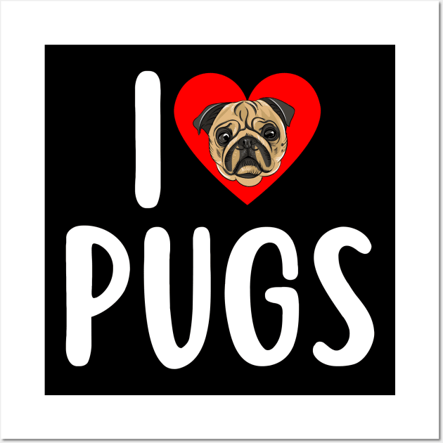 I Love Pugs Funny Pug Dog Mom Birthday Gift Wall Art by Illustradise